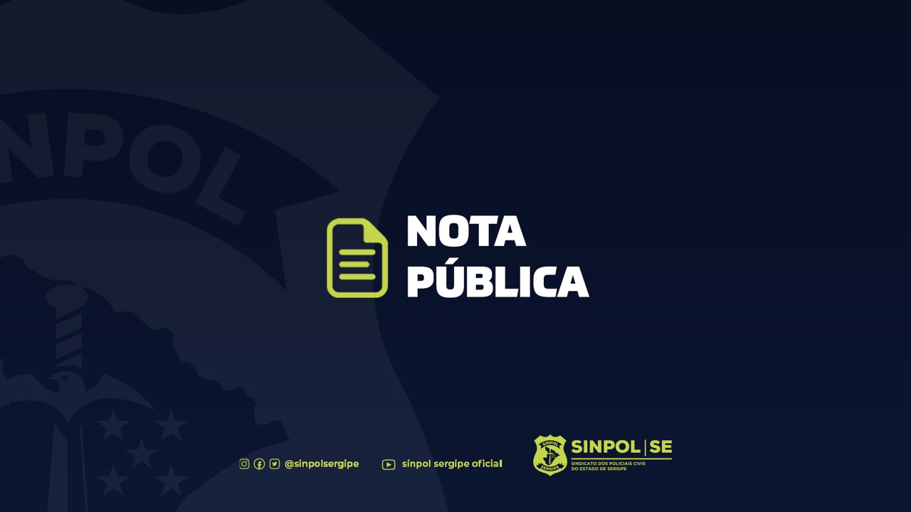 Sindicato dos Policiais Civis do Estado de Sergipe emite nota pública