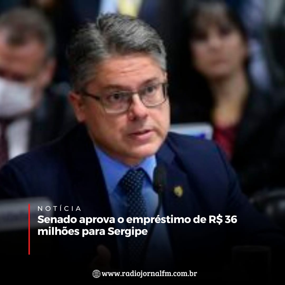 Senado aprova o empréstimo de R$ 36 milhões para Sergipe